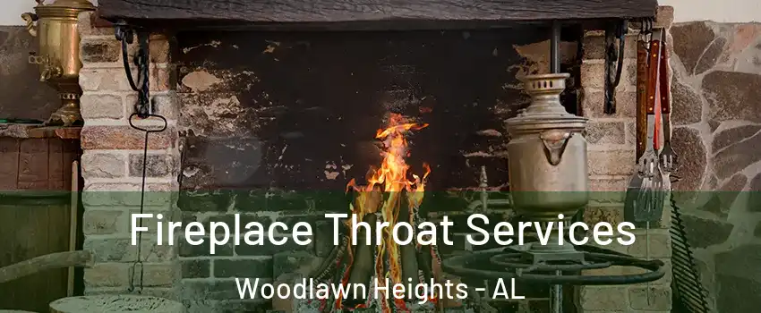Fireplace Throat Services Woodlawn Heights - AL
