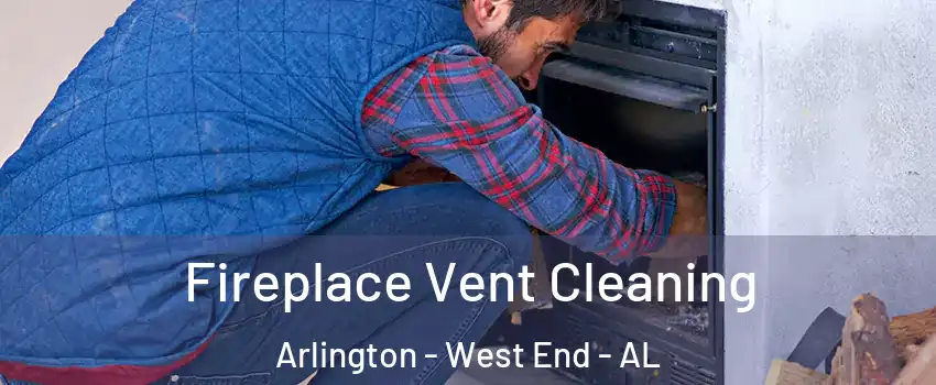 Fireplace Vent Cleaning Arlington - West End - AL