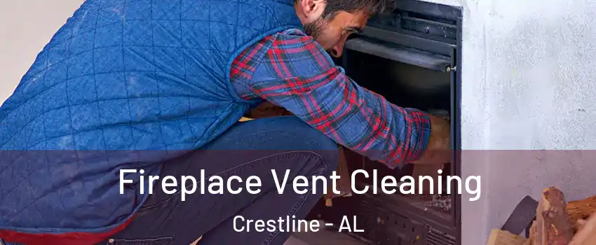 Fireplace Vent Cleaning Crestline - AL