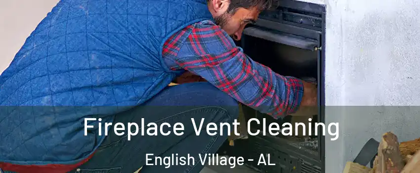 Fireplace Vent Cleaning English Village - AL