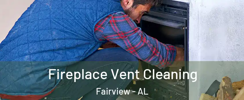 Fireplace Vent Cleaning Fairview - AL