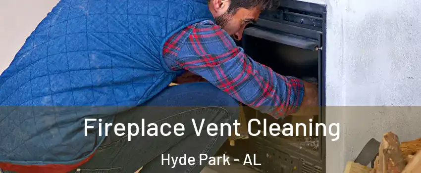 Fireplace Vent Cleaning Hyde Park - AL
