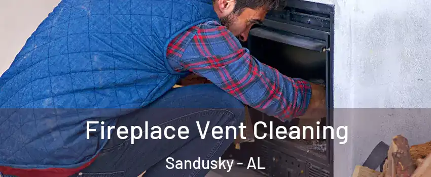 Fireplace Vent Cleaning Sandusky - AL