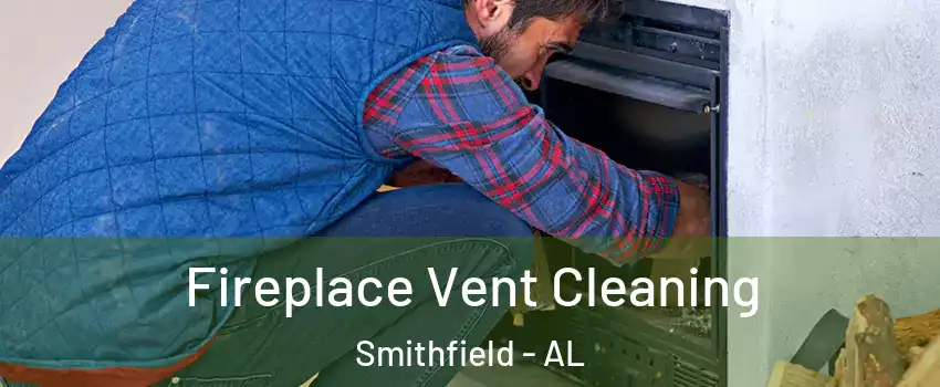 Fireplace Vent Cleaning Smithfield - AL