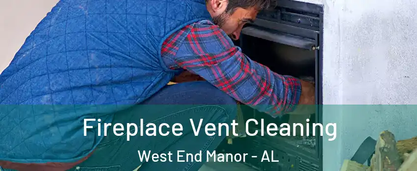 Fireplace Vent Cleaning West End Manor - AL