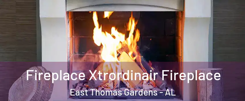 Fireplace Xtrordinair Fireplace East Thomas Gardens - AL