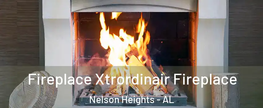 Fireplace Xtrordinair Fireplace Nelson Heights - AL