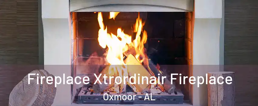 Fireplace Xtrordinair Fireplace Oxmoor - AL