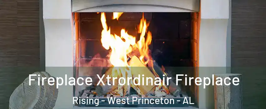 Fireplace Xtrordinair Fireplace Rising - West Princeton - AL