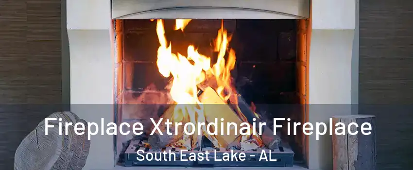 Fireplace Xtrordinair Fireplace South East Lake - AL