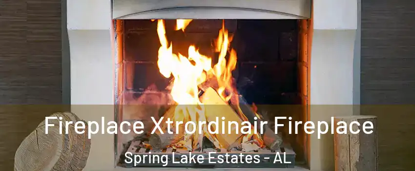 Fireplace Xtrordinair Fireplace Spring Lake Estates - AL