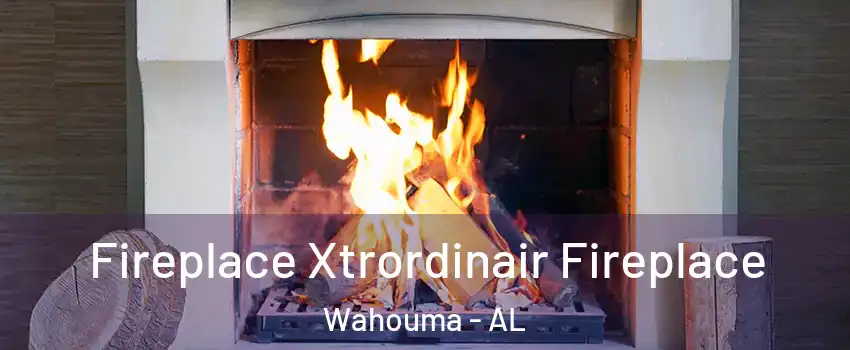 Fireplace Xtrordinair Fireplace Wahouma - AL