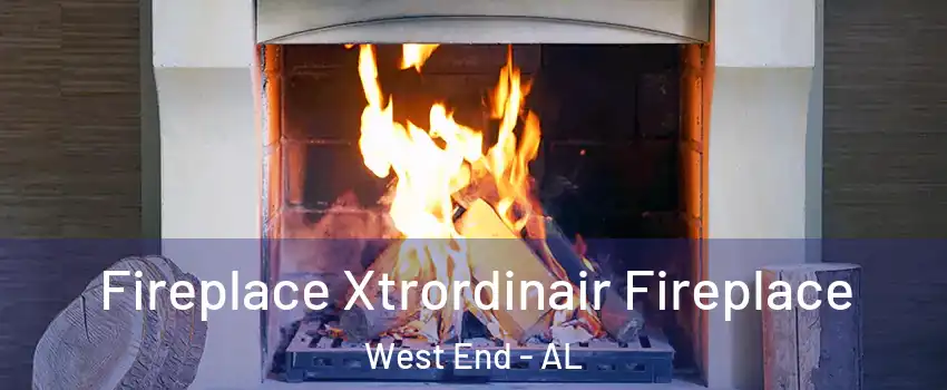Fireplace Xtrordinair Fireplace West End - AL