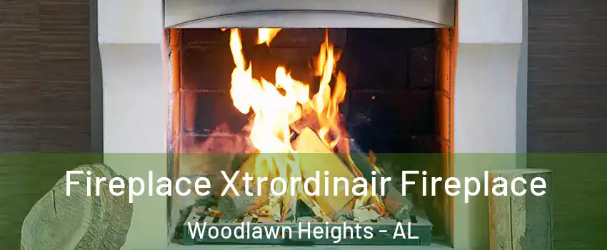 Fireplace Xtrordinair Fireplace Woodlawn Heights - AL