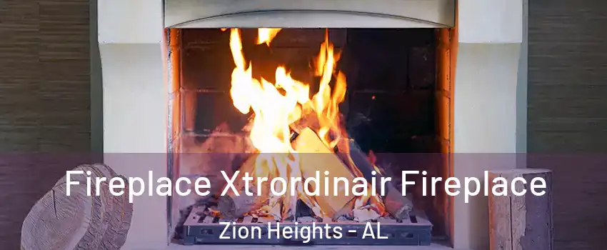 Fireplace Xtrordinair Fireplace Zion Heights - AL