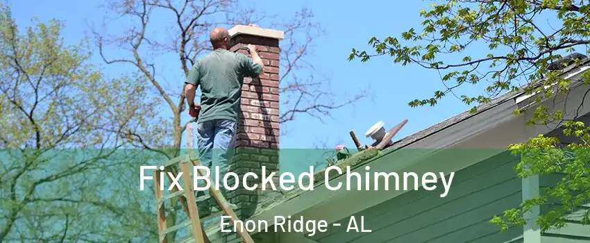 Fix Blocked Chimney Enon Ridge - AL