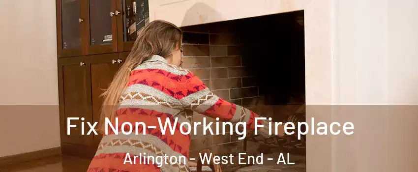 Fix Non-Working Fireplace Arlington - West End - AL