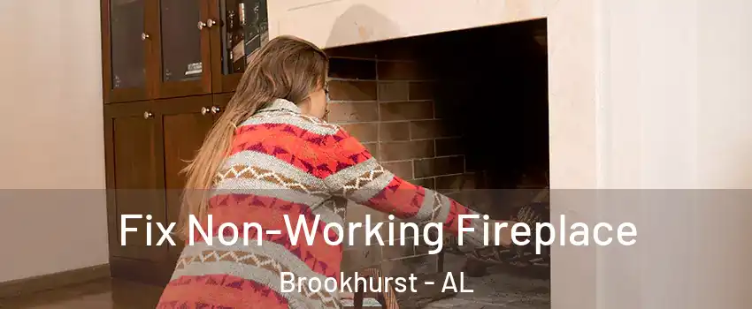 Fix Non-Working Fireplace Brookhurst - AL