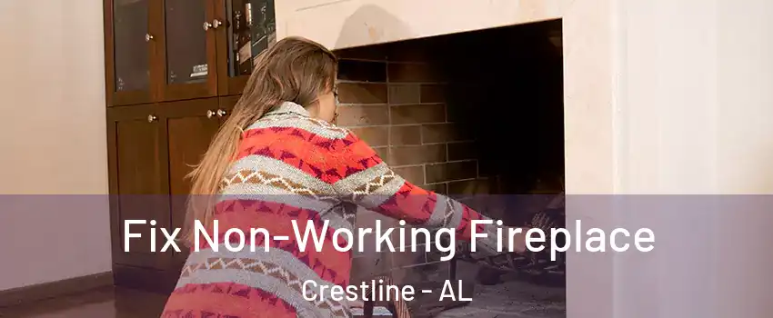 Fix Non-Working Fireplace Crestline - AL
