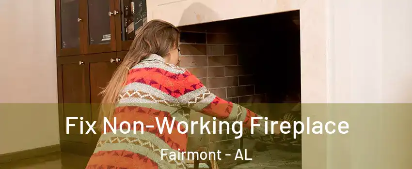 Fix Non-Working Fireplace Fairmont - AL