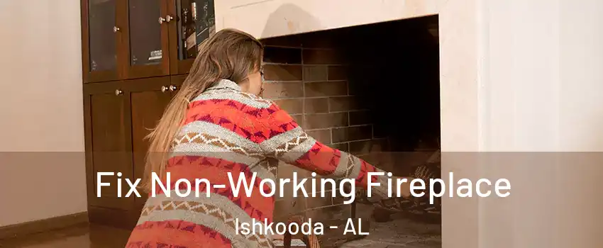 Fix Non-Working Fireplace Ishkooda - AL