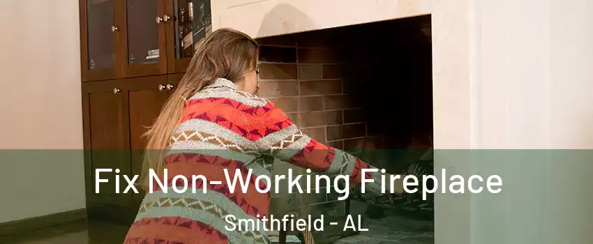 Fix Non-Working Fireplace Smithfield - AL