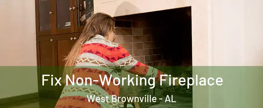 Fix Non-Working Fireplace West Brownville - AL