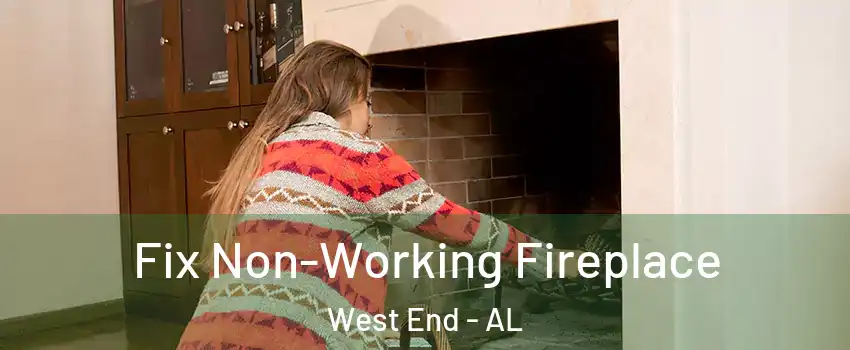 Fix Non-Working Fireplace West End - AL