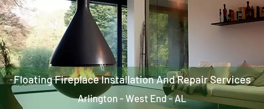 Floating Fireplace Installation And Repair Services Arlington - West End - AL