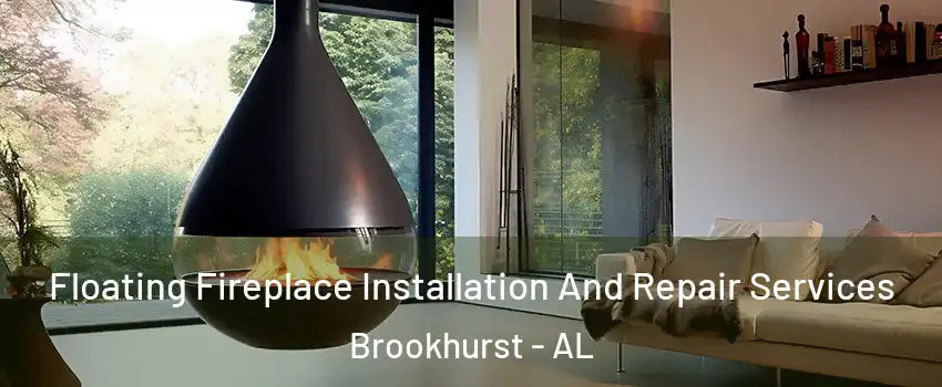 Floating Fireplace Installation And Repair Services Brookhurst - AL