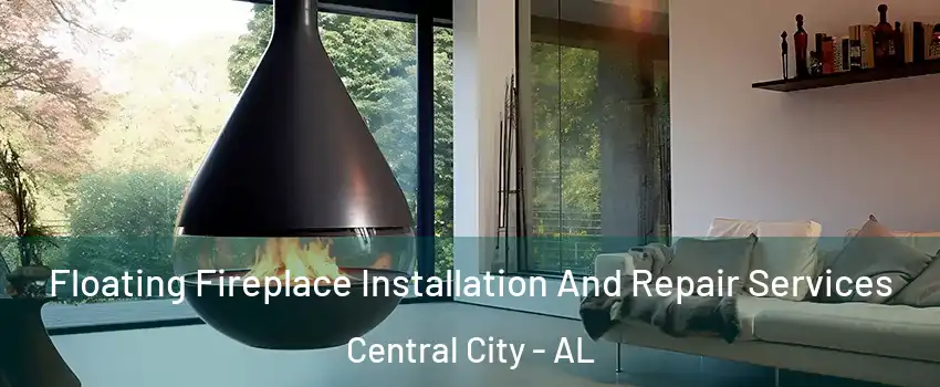 Floating Fireplace Installation And Repair Services Central City - AL