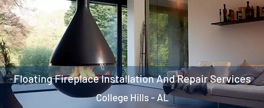 Floating Fireplace Installation And Repair Services College Hills - AL