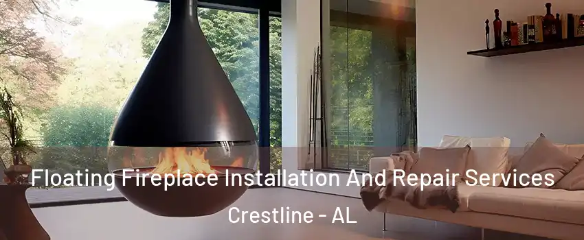 Floating Fireplace Installation And Repair Services Crestline - AL