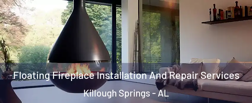 Floating Fireplace Installation And Repair Services Killough Springs - AL