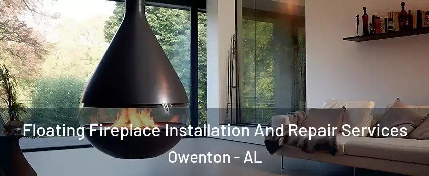 Floating Fireplace Installation And Repair Services Owenton - AL