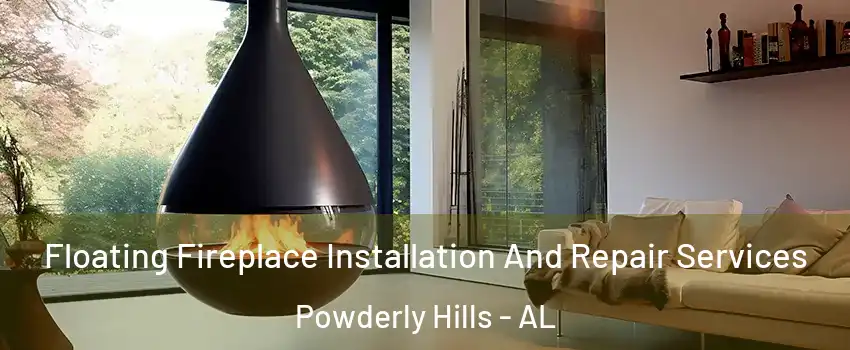 Floating Fireplace Installation And Repair Services Powderly Hills - AL