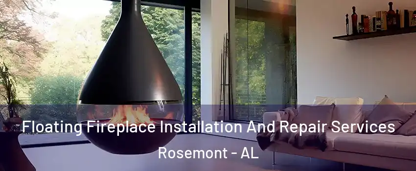 Floating Fireplace Installation And Repair Services Rosemont - AL