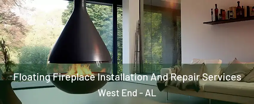 Floating Fireplace Installation And Repair Services West End - AL