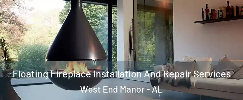 Floating Fireplace Installation And Repair Services West End Manor - AL