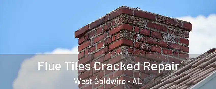 Flue Tiles Cracked Repair West Goldwire - AL