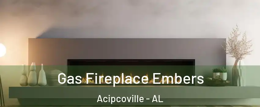 Gas Fireplace Embers Acipcoville - AL