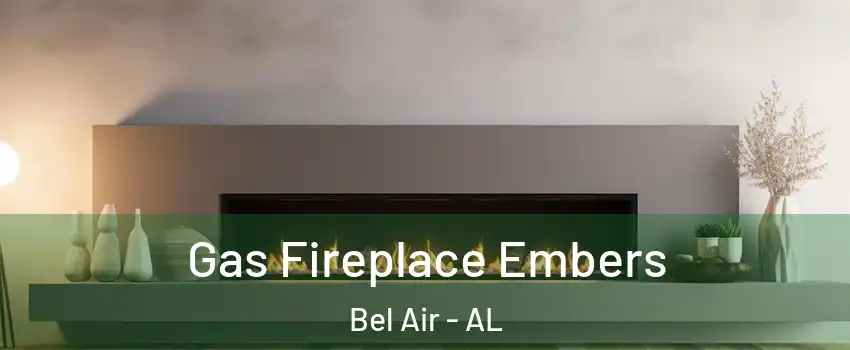 Gas Fireplace Embers Bel Air - AL