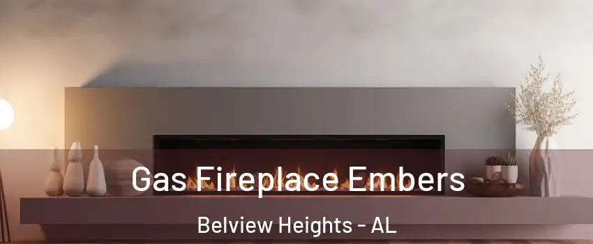 Gas Fireplace Embers Belview Heights - AL