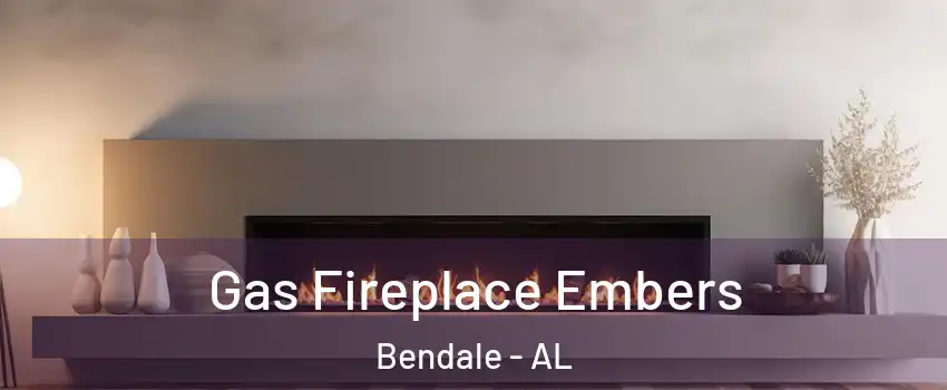 Gas Fireplace Embers Bendale - AL