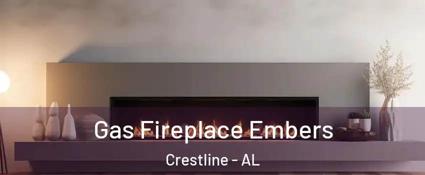 Gas Fireplace Embers Crestline - AL
