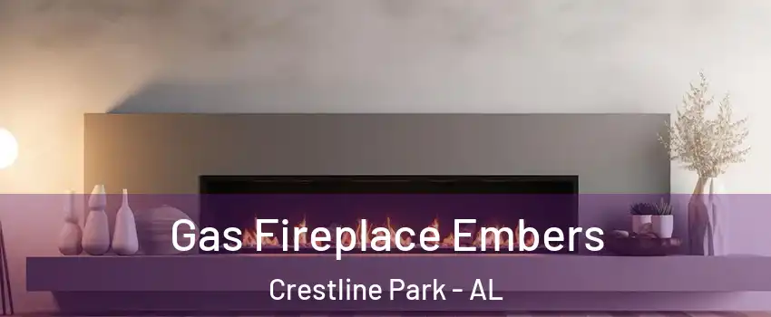 Gas Fireplace Embers Crestline Park - AL