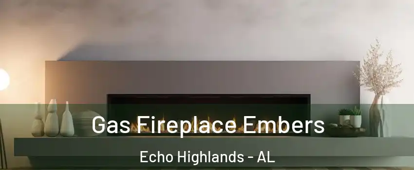 Gas Fireplace Embers Echo Highlands - AL