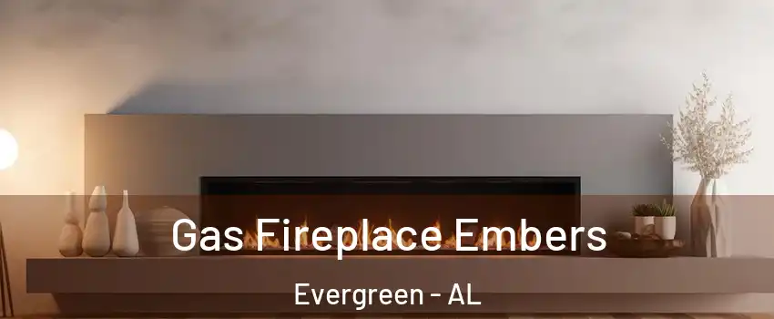Gas Fireplace Embers Evergreen - AL