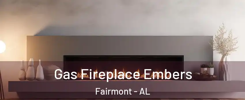 Gas Fireplace Embers Fairmont - AL