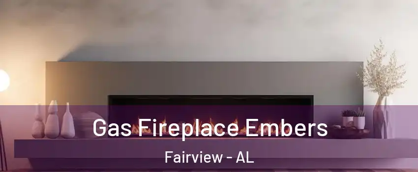 Gas Fireplace Embers Fairview - AL